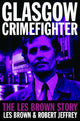 Book cover of: Glasgow Crimefighter. By: Les Brown