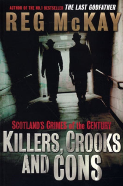 Book cover of: Killers, Crooks and Cons. By: Reg McKay
