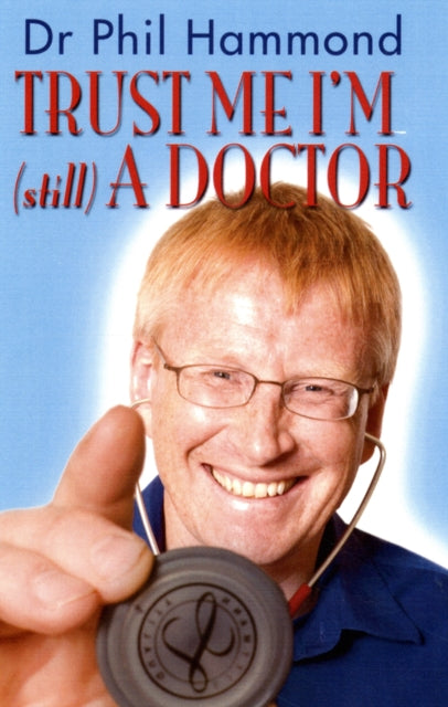 Book cover of: Trust Me, I'm (Still) a Doctor