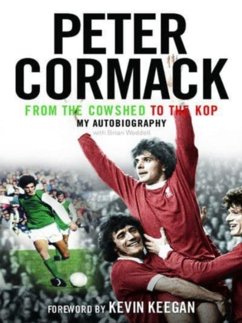 Book cover of: From the Cowshed to the Kop. By: Peter Cormack