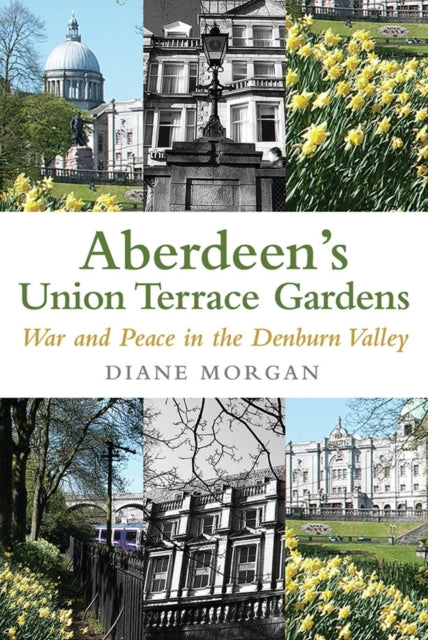 Book cover of: Aberdeen's Union Terrace Gardens. By: Diane Morgan