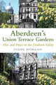 Book cover of: Aberdeen's Union Terrace Gardens. By: Diane Morgan