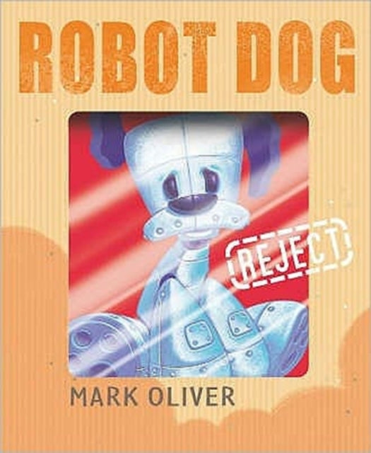 Book cover of: Robot Dog. By: Mark Oliver