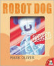 Book cover of: Robot Dog. By: Mark Oliver