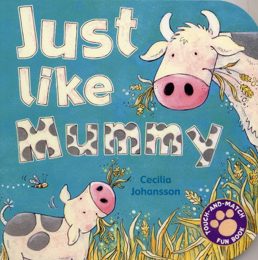 Book cover of: Just Like Mummy. By: Anna McQuinn