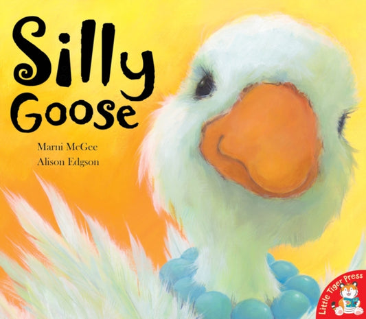 Book cover of: Silly Goose. By: Alison (I) Edgson Marni Mcgee