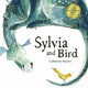 Book cover of: Sylvia and Bird. By: Catherine Rayner