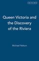 Book cover of: Queen Victoria and the Discovery of the Riviera. By: Michael Nelson