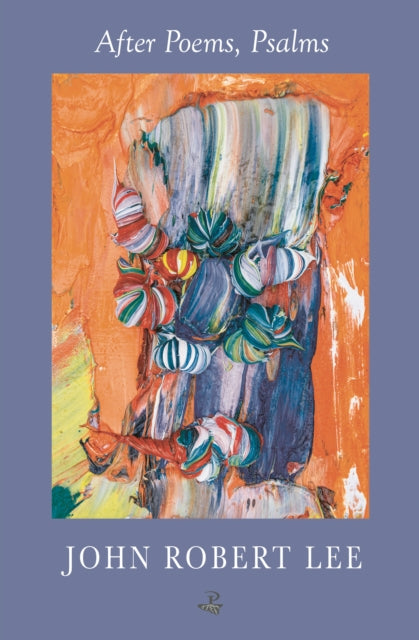 Book cover of: After Poems, Psalms. By: John Robert Lee