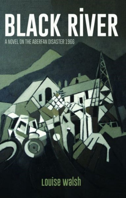 Book cover of: Black River - A Novel on the Aberfan Disaster 1966. By: Louise Walsh