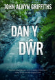 Book cover of: Dan y Dwr. By: John Alwyn Griffiths