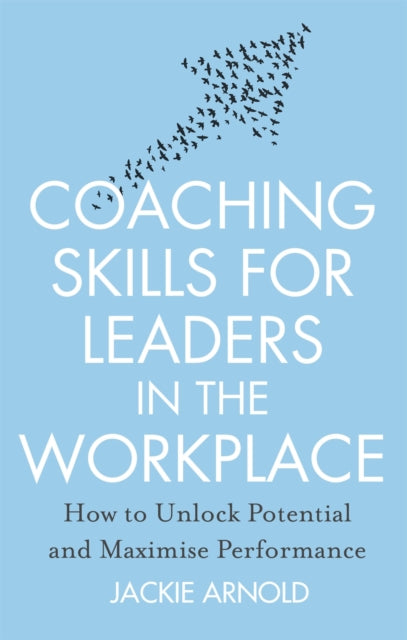 Coaching Skills for Leaders in the Workplace, Revised Edition
