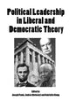 Book cover of: Political Leadership in Liberal and Democratic Theory. By: Joseph Femia