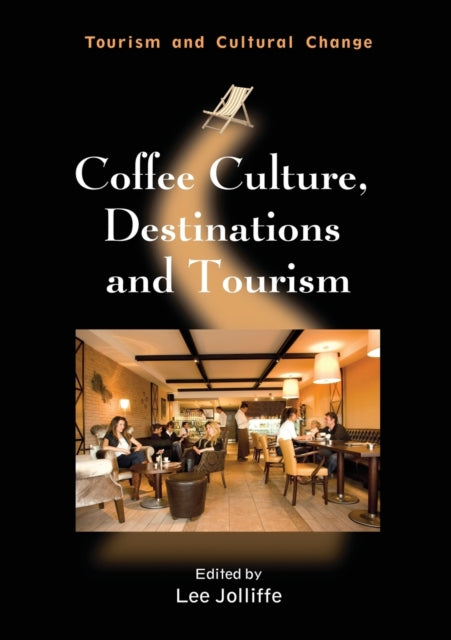 Book cover of: Coffee Culture, Destinations and Tourism. By: Lee Jolliffe