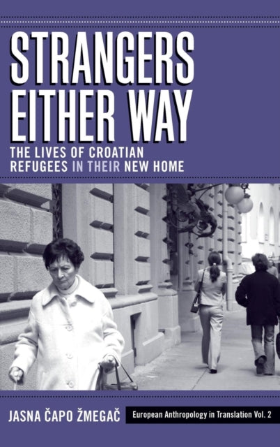 Book cover of: Strangers Either Way. By: Jasna Capo Zmegac, Jasna Čapo