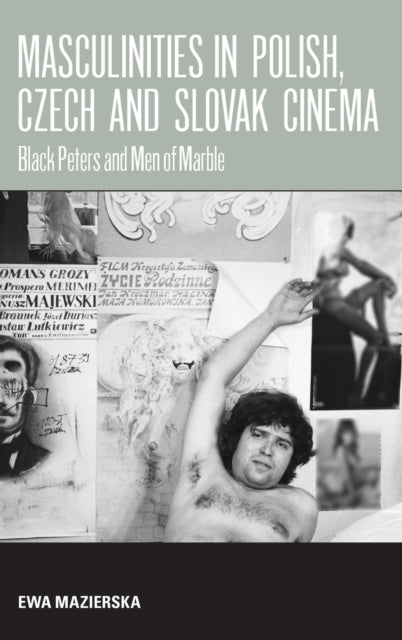 Book cover of: Masculinities in Polish, Czech and Slovak Cinema. By: Ewa Mazierska