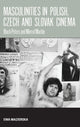 Book cover of: Masculinities in Polish, Czech and Slovak Cinema. By: Ewa Mazierska