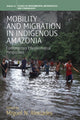 Book cover of: Mobility and Migration in Indigenous Amazonia