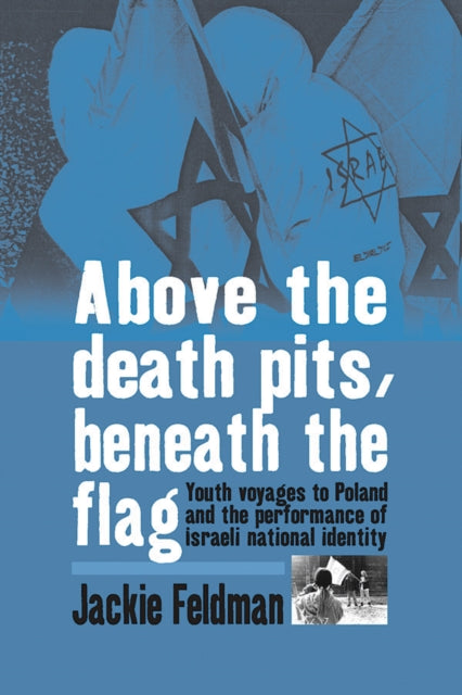 Book cover of: Above the Death Pits, Beneath the Flag. By: Jackie Feldman