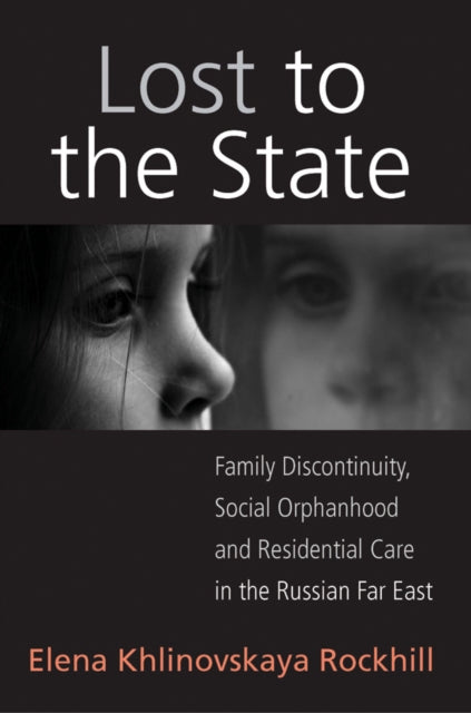 Book cover of: Lost to the State. By: Elena Khlinovskaya Rockhill