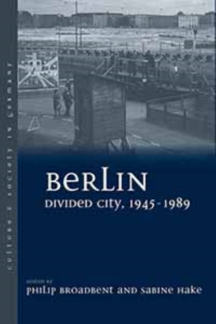 Book cover of: Berlin Divided City, 1945-1989