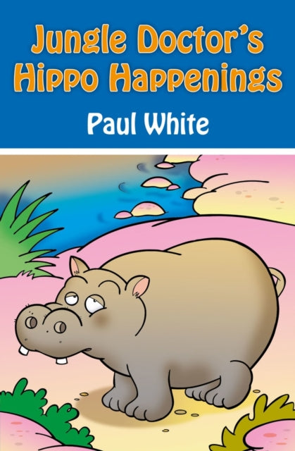 Book cover of: Jungle Doctor's Hippo Happenings. By: Paul White