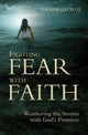 Book cover of: Fighting Fear With Faith. By: Denise George