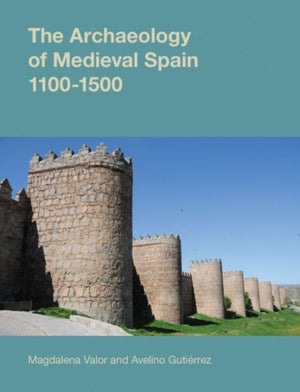 Archaeology of Medieval Spain, 1100-1500