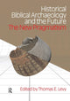 Book cover of: Historical Biblical Archaeology and the Future. By: Thomas E. Levy