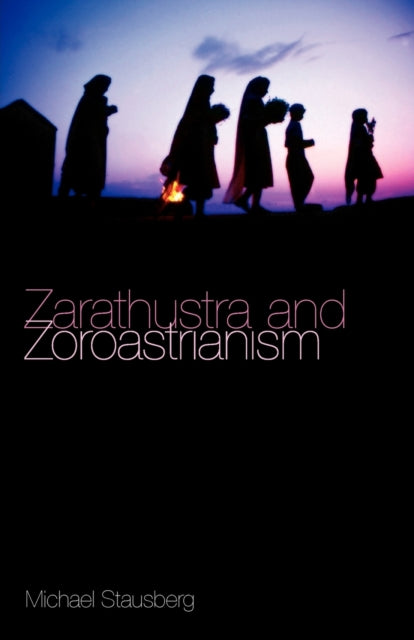 Book cover of: Zarathustra and Zoroastrianism. By: Michael Stausberg