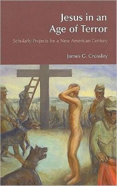 Book cover of: Jesus in an Age of Terror. By: James G. Crossley