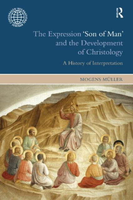 Book cover of: Expression Son of Man and the Development of Christology. By: Mogens Müller