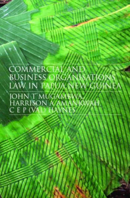 Book cover of: Commercial and Business Organizations Law in Papua New Guinea. By: Amank Mugambwa, J. T. Mugambwa