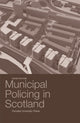 Book cover of: Municipal Policing in Scotland. By: Daniel Donnelly