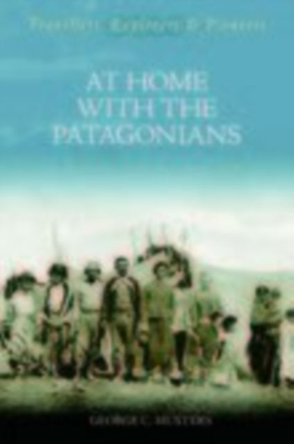 Book cover of: At Home with the Patagonians. By: George C. Musters
