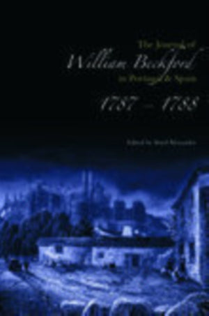 Journal of William Beckford in Portugal and Spain, 1787-1788