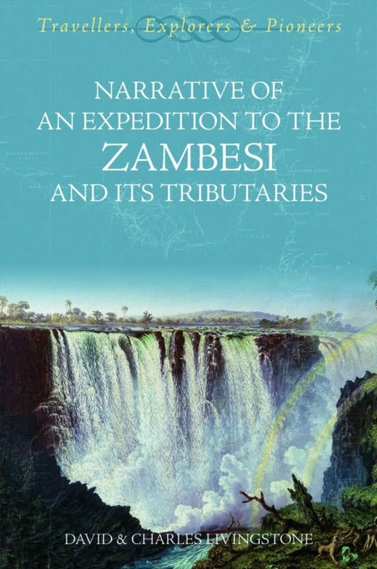 Book cover of: Narrative of an Expedition to the Zambesi and its Tributaries. By: Charles Livingstone