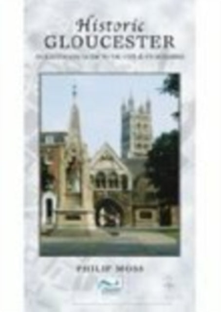 Book cover of: Historic Gloucester. By: Philip Moss