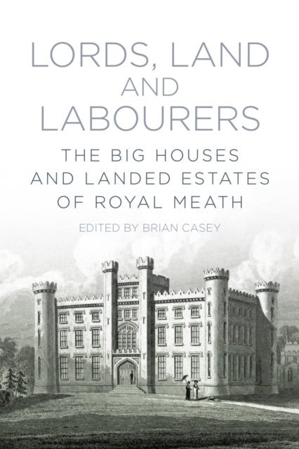 Book cover of: Lords, Land and Labourers. By: Brian Casey