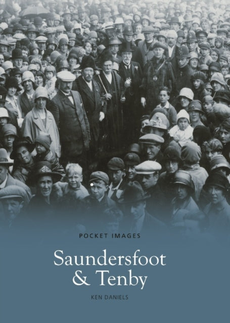 Book cover of: Saundersfoot and Tenby: Pocket Images. By: D.Ken Daniels