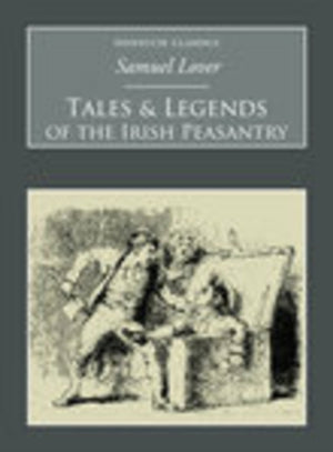 Tales and Legends of the Irish Peasantry