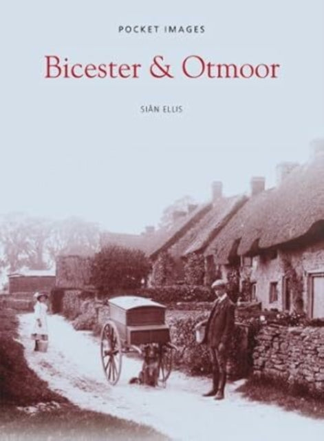 Book cover of: Bicester and Otmoor: Pocket Images. By: Morland