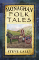 Book cover of: Monaghan Folk Tales. By: Steve Lally