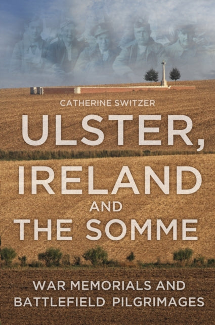 Book cover of: Ulster, Ireland and the Somme. By: Catherine Switzer