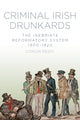 Book cover of: Criminal Irish Drunkards. By: Conor Reidy