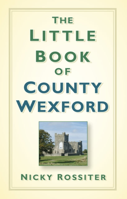 Book cover of: Little Book of County Wexford. By: Nicky Rossiter