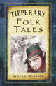 Book cover of: Tipperary Folk Tales. By: Aideen McBride