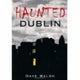 Book cover of: Haunted Dublin. By: Walsh, Dave journalist