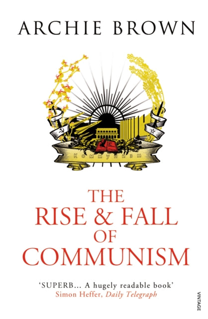 Rise and Fall of Communism 9781845950675 Archie Brown