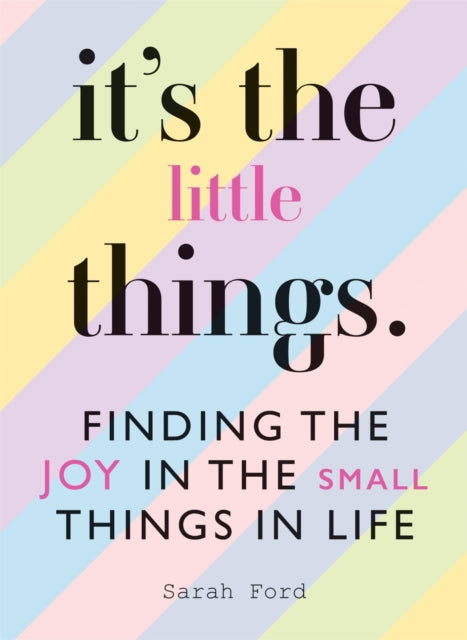 Book cover of: It's the Little Things. By: Sarah Ford